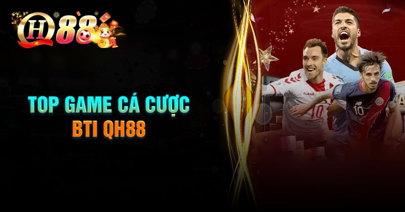 Khám phá kho game kiếm tiền cực chất tại BTI QH88