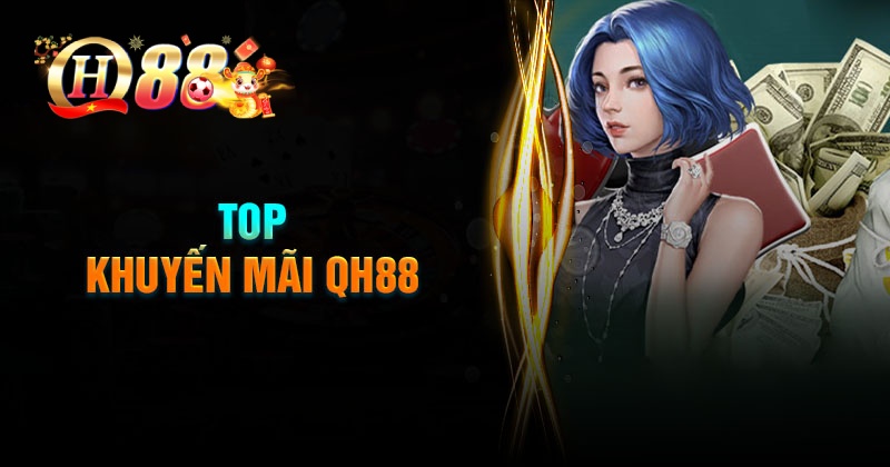 Top những khuyến mãi QH88 chất lượng nhiều người săn đón