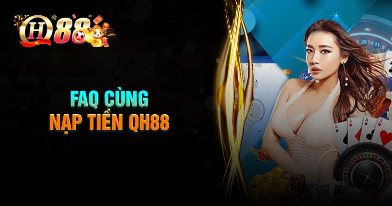 Những vấn đề thường gặp khi nạp tiền QH88