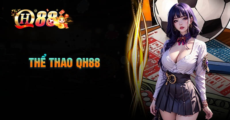 Thể thao QH88 - Cược thể thao chất lượng sôi động lý tưởng